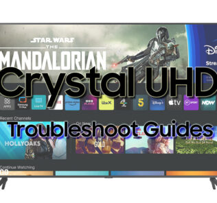 Samsung Crystal UHD TVs Troubleshoot Guides.